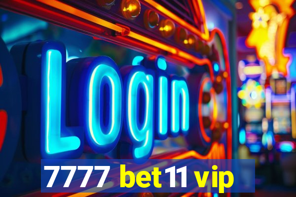 7777 bet11 vip